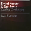 Eivind Aarset & The Sonic Codex Orchestra Live Extracts Aarset The Sonic Codex Orchestra инфо 13468z.